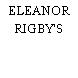 ELEANOR RIGBY'S