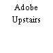 Adobe Upstairs