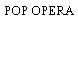 POP OPERA