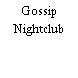 Gossip Nightclub