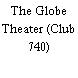 The Globe Theater (Club 740)