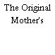 The Original Mother's