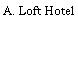 A. Loft Hotel