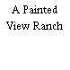 A Painted View Ranch