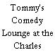 Tommy's Comedy Lounge at the Charles