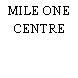 MILE ONE CENTRE