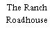 The Ranch Roadhouse