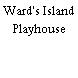 Ward's Island Playhouse