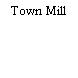Town Mill