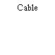 Cable