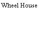 Wheel House