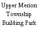 Upper Merion Township Building Park