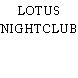 LOTUS NIGHTCLUB