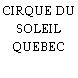 CIRQUE DU SOLEIL QUEBEC