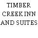 TIMBER CREEK INN AND SUITES