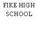 FIKE HIGH SCHOOL