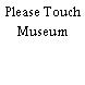 Please Touch Museum