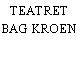 TEATRET BAG KROEN