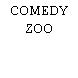 COMEDY ZOO