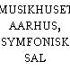 MUSIKHUSET AARHUS, SYMFONISK SAL