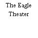 The Eagle Theater
