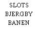 SLOTS BJERGBY BANEN