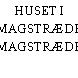 HUSET I MAGSTRÆDE