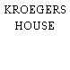 KROEGERS HOUSE