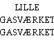 LILLE GASVÆRKET