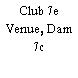 Club 7e Venue, Dam 7c