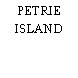PETRIE ISLAND