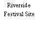 Riverside Festival Site
