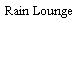 Rain Lounge
