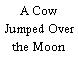 A Cow Jumped Over the Moon