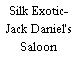 Silk Exotic- Jack Daniel's Saloon