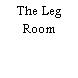 The Leg Room