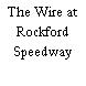 The Wire at Rockford Speedway