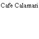 Cafe Calamari