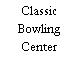 Classic Bowling Center