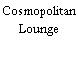 Cosmopolitan Lounge