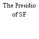 The Presidio of SF