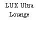 LUX Ultra Lounge