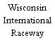 Wisconsin International Raceway