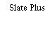 Slate Plus