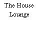 The House Lounge