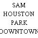 SAM HOUSTON PARK DOWNTOWN