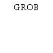 GROB