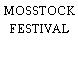 MOSSTOCK FESTIVAL