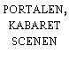 PORTALEN, KABARET SCENEN