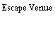Escape Venue